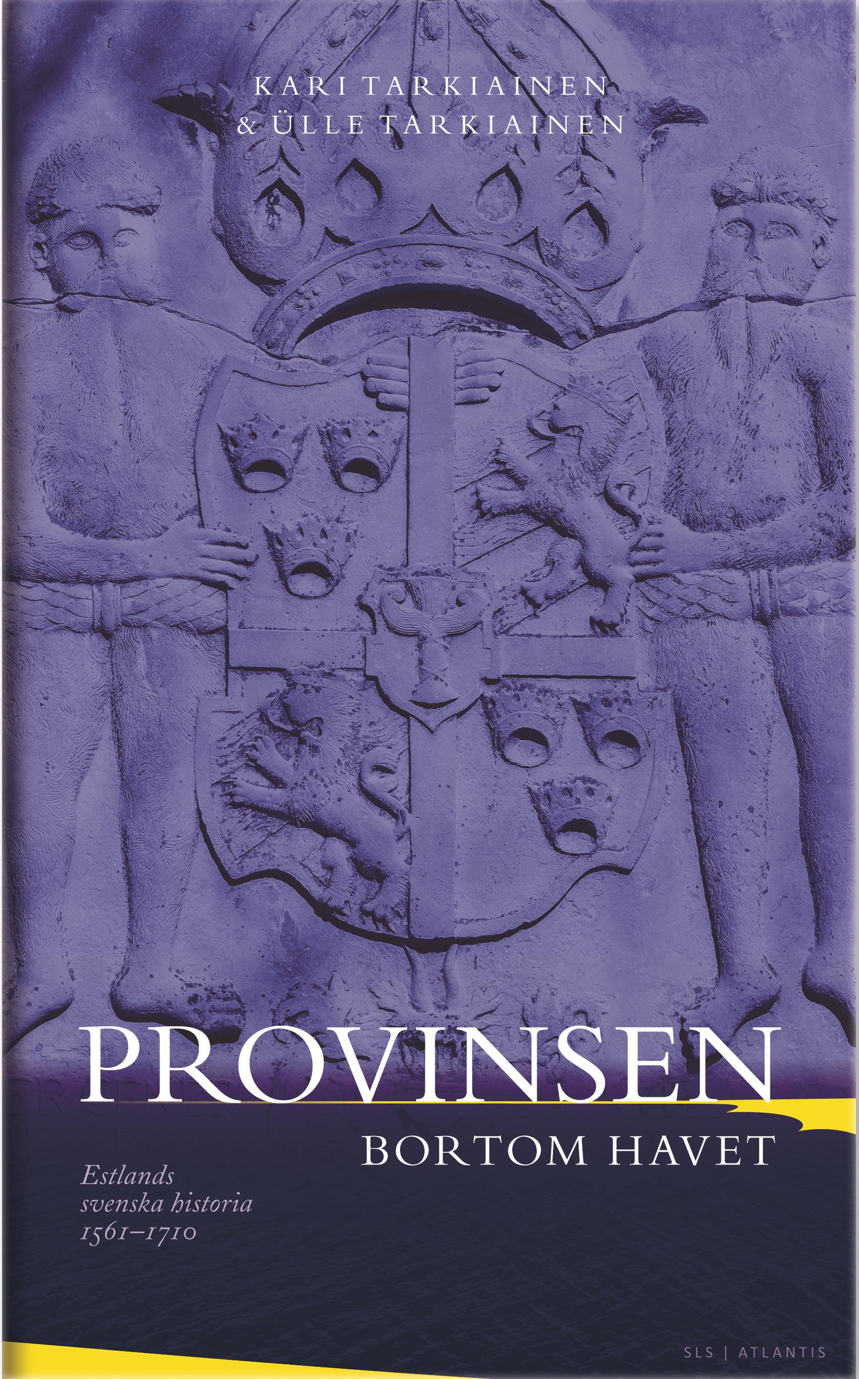  Provinsen bortom havet: Estlands svenska historia 1561-1710